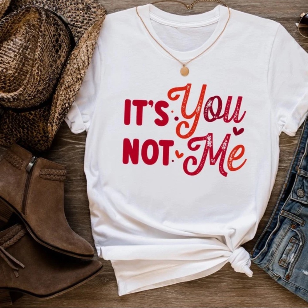It’s You Not Me T-shirt